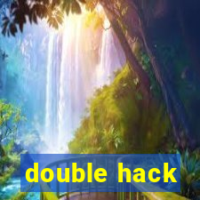 double hack